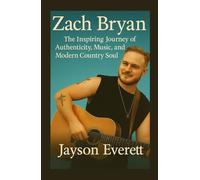Zach Bryan: The Inspiring Journey of Authenticity, Music, and Modern Country Soul