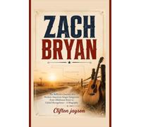 Zach Bryan: The Reflective Journey of a Modern American Singer-Songwriter from Oklahoma Roots to Global Recognition - A Biography