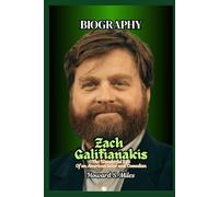 Zach Galifianakis Biography: The Wonderful Life Of an American actor and Comedian (The Collection Of The Biographies Of Amazing Personalities)