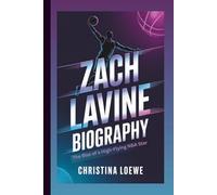 ZACH LAVINE BIOGRAPHY: The Rise of a High-Flying NBA Star