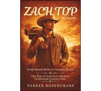 ZACH TOP: From Ranch Roots to Country Roads: The Rise of America’s Modern Traditional Country Star.