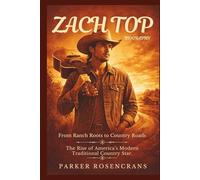 ZACH TOP: From Ranch Roots to Country Roads: The Rise of America’s Modern Traditional Country Star.