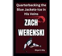 ZACH WERENSKI: Quarterbacking the Blue Jackets-Ice in His Veins