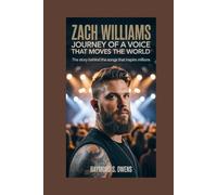 Zach Williams: Journey of a Voice That Moves the World: The Story Behind the Songs That Inspire Millions
