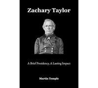 Zachary Taylor: A Brief Presidency, A Lasting Impact
