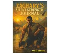Zachary's Silent Strength Journal: For Men of Few Words, Fierce Faith, and Unshakable Grit
