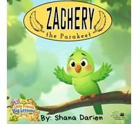 Zachery the Parakeet: A Little Friends, Big Lessons Story