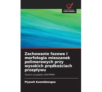 Zachowanie fazowe i morfologia mieszanek polimerowych przy wysokich pr¿dko¿ciach przep¿ywu