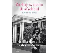Zachtjes, neem ik afscheid: leven na Elvis