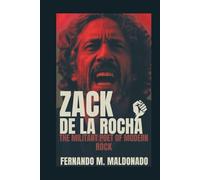 ZACK DE LA ROCHA: The Militant Poet of Modern Rock