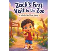Zack’s First Visit to the Zoo - A Calm Bedtime Story: A Gentle Story for Sleep and Relaxation (Age 3-6)