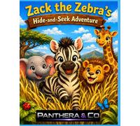 Zack the Zebra's Hide and Seek Adventure: A Fun Savannah Adventure About Friendship and Play
