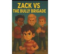 Zack Vs the Bully Brigade: How to Handle Situations with Bullies