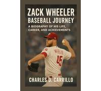 ZACK WHEELER: BASEBALL JOURNEY: A BIOGRAPHY OF HIS LIFE, CAREER, AND ACHIEVEMENTS
