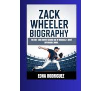 ZACK WHEELER BIOGRAPHY: THE GRIT AND GROWTH BEHIND ONE OF BASEBALL’s MOST DEPENDABLE ARMS