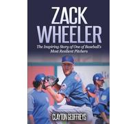 Zack Wheeler: The Inspiring Story of One of Baseball’s Most Resilient Pitchers (Baseball Biography Books)