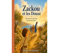 Zackou et les Douze: Qui étaient ces hommes qui ont suivi Jésus ?