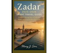Zadar 2025-2026 Smart Travel Guide: Croatia’s Rising Star of Culture, Food, and Coastal Bliss Revealed