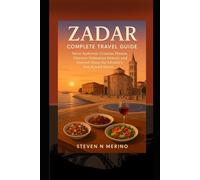 Zadar Complete Travel Guide: Savor Authentic Croatian Flavors