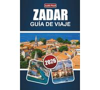 ZADAR GUÍA DE VIAJE 2026: Descubre las mejores playas, monumentos históricos, gastronomía local y experiencias culturales en la ciudad costera de Croacia