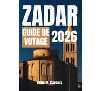 ZADAR GUIDE DE VOYAGE 2026: La beauté de la Dalmatie