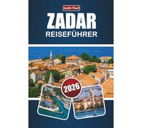 ZADAR REISEFÜHRER 2026: Entdecken Sie Top-Strände, historische Sehenswürdigkeiten, lokale Küche und kulturelle Erlebnisse in Kroatiens Küstenstadt