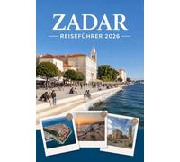 ZADAR REISEFÜHRER 2026: Erleben Sie Kultur, Kulinarik und unvergessliche Sehenswürdigkeiten mit Zuversicht.