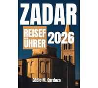 ZADAR REISEFÜHRER 2026: Schönheit Dalmatiens