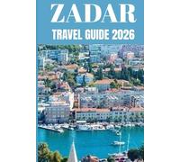 Zadar Travel Guide 2026: A Local’s Guide to Living, Exploring, and Falling in Love with Croatia’s Adriatic Soul