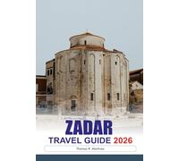 ZADAR Travel Guide 2026: Discover Ancient Roman Ruins, Stunning Coastal Views, Vibrant Markets and Hidden Gems in Croatia’s Historic Seaside City