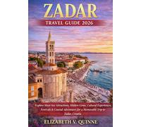 Zadar Travel Guide 2026: Explore Must-See Attractions, Hidden Gems, Cultural Experiences, Festivals & Coastal Adventures for a Memorable Trip to Zadar, Croatia