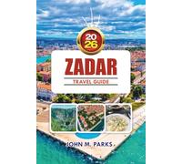 ZADAR TRAVEL GUIDE 2026: Explore Zadar Old Town, Sea Organ & Top Adriatic Experiences