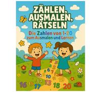 Zählen, Ausmalen, Rätseln: Die Zahlen von 1-20 zum Ausmalen und Lernen