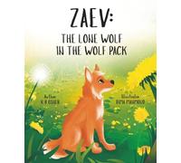 Zaev: The Lone Wolf in the Wolf Pack: A Children’s Picture Book About Courage, Self-Confidence, and Embracing What Makes You Unique
