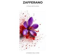 Zafferano: Il prezzo dell’invisibile (Luxury Food Files)