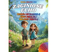 Zaginione Echo: Rozwój inteligencji emocjonalnej Twojego dziecka (The Brave & Mindful World of Matylda and Mateusz. Stories to Inspire Confidence, Listening, and Inner Peace.)
