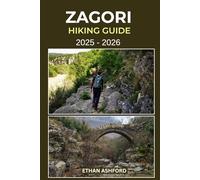 ZAGORI HIKING GUIDE 2025 - 2026: Explore the Hidden Trails of Greece’s Stone Villages and Epic Landscapes (The Explorer’s Footpath Series)
