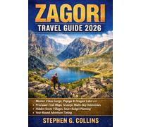Zagori Travel Guide 2026-2027: Master Vikos Gorge, Papigo & Dragon Lake with Precision Trail Maps, Strategic Multi-Day Itineraries, Hidden Stone ... Budget Planning & Year-Round Adventure Timing