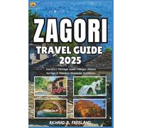 ZAGORI TRAVEL GUIDE: Journeys Through Stone Villages, Hidden Springs & Timeless Mountain Traditions (FREELAND JOURNEY)
