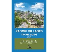 ZAGORI VILLAGES TRAVEL GUIDE 2026: Insider Tips for Hiking, Culture, Food, and Scenic Exploration in Northern Greece (World Atlas Guides)