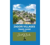 ZAGORI VILLAGES TRAVEL GUIDE 2026: Insider Tips for Hiking, Culture, Food, and Scenic Exploration in Northern Greece (World Atlas Guides)