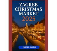 ZAGREB CHRISTMAS MARKET 2025: "A festive guide to various holiday markets" (Explore planet)