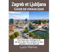 Zagreb Et Ljubljana Guide de voyage 2026: Une façon plus intelligente de découvrir deux des capitales les plus agréables à vivre d'Europe