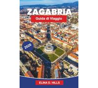 ZAGREB Guida di viaggio 2026: Esplora piazze storiche, musei culturali, cucina locale, strade panoramiche e consigli pratici per il tuo viaggio in Croazia