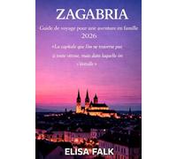 ZAGREB Guide de voyage pour une aventure en famille 2026