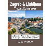 Zagreb & Ljubljana Travel Guide 2026: A Smarter Way to Experience Two of Europe’s Most Livable Capitals