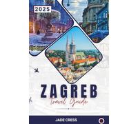 Zagreb Travel Guide 2025