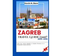 Zagreb Travel Guide 2025-2026: Insider Tips, Cultural Highlights & Complete Itineraries for an Unforgettable Croatian Adventure