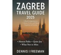 Zagreb Travel Guide 2025: A Real Companion to Culture, Cafés, and Quiet Surprises in Croatia's capital