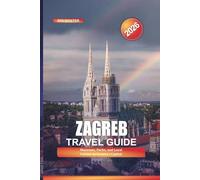 ZAGREB Travel Guide 2026: Museums, Parks, and Local Cuisine in Croatia’s Capital